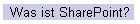 Was ist SharePoint?